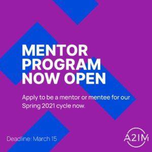 A 2 I M Mentor Program now open. Apply to be a mentor or mentee for our Spring 2021 cycle now. Deadline March 15